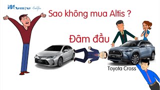 Sao không mua Altis mà cứ đâm đầu vào Toyota Cross [upl. by Stockwell]