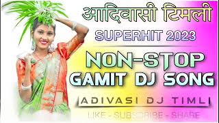 🆕 New Gamit Dj Song 2023 🎵 NonStop Gamit dj Song 2023 ❤️ New Ramtudi 2023  Adivasi Timli 2023 🎵 [upl. by Tap870]