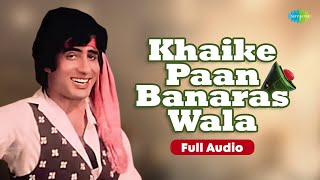 Khaike Paan Banaras Wala  Don  Amitabh Bachchan  Zeenat Aman  Kishore Kumar  Full Audio [upl. by Ateekal]