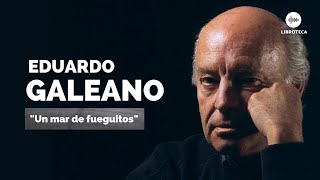 quotUn mar de fueguitosquot un relato de Eduardo Galeano  🎙️🎧  Galeano reflexiones [upl. by Mapes]