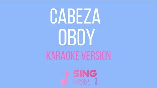 OBOY  CABEZA  KARAOKE VERSION [upl. by Rudwik]