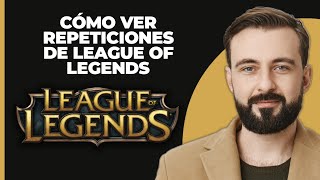 Cómo Ver Repeticiones de League of Legends [upl. by Nelad2]