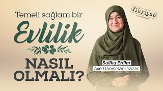 Temeli Sağlam Bir Evlilik Nasıl Olmalı I Saliha Erdim I Fikriyat Sohbetleri I 2 Bölüm [upl. by Palmira767]