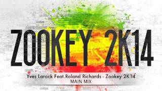 Yves Larock FeatRoland Richards  Zookey 2K14 Main Mix [upl. by Bloch]