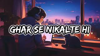 Ghar Se Nikalte Hi  Slowed amp Reverb  Lofi❤️ [upl. by Ylera]