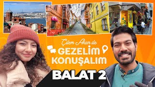 Çilem Akar ile Gezelim Konuşalım Balat 2 Bölüm [upl. by Moreta942]