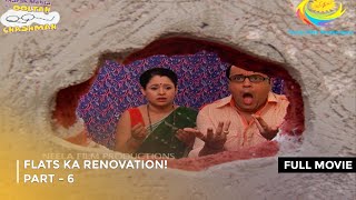 Flats Ka Renovation  FULL MOVIE  PART 6 I Taarak Mehta Ka Ooltah Chashmah Ep 1785 to 1788 [upl. by Kaela315]