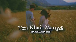 bilaal saeed Teri Khair Mangdi।। Slowedreverb।। SIDHART MALHOTRAKATREENA KAIF।। lofi [upl. by Hameerak]