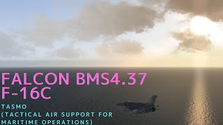 【FALCON BMS 437】F16 TASMO Tactical air support for maritime operations [upl. by Aihsia424]