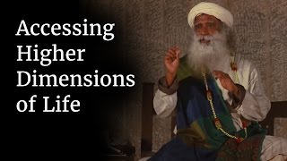 Accessing Higher Dimensions of Life  Sadhguru [upl. by Lezah]