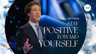 Stay Positive Toward Yourself  Joel Osteen [upl. by Colyer]