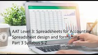 AAT Level 3 Spreadsheets design and formatting Part 3 S Z [upl. by Ahsinav]