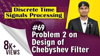 Problem 2 on Design of Chebyshev Filter in Discrete Time Signal Processing [upl. by Yornek]