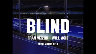 Fran Vizzini Will Acid  BLIND Liryc Video Prod Astro Feel [upl. by Jammal]