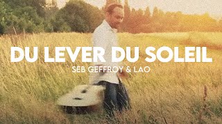 Du lever du soleil  CLIP OFFICIEL FRANCE  Seb Geffroy amp LAO [upl. by Baiss]