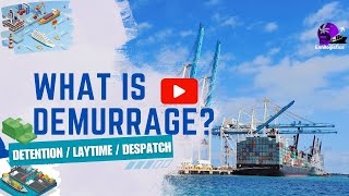 What is Demurrage Detention  Lay Time  Despatch Tips amp Tactics [upl. by Fabrienne]