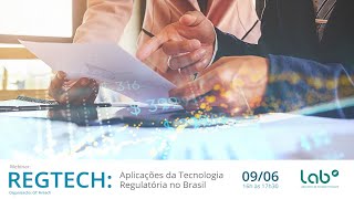 LAB  Webinar ​ RegTech Aplicações da Tecnologia Regulatória no Brasil [upl. by Gustaf930]