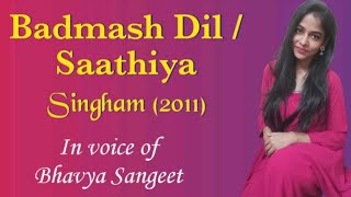 Badmash Dil  Saathiya l T Series l Shreya Ghoshal l Singham 2011 l bhavyasangeet shreyaghosal [upl. by Nrehtak946]