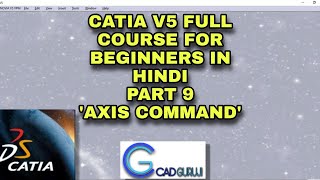 Axis Command  CATIA V5 Course from scratch for beginners Part 9  cadguruji [upl. by Hsekin]