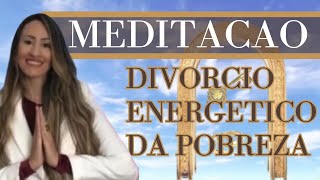 Meditação Guiada Thetahealing  Hoponopono Sistêmico Divórcio Energético da Pobreza [upl. by Flann]