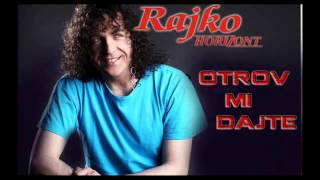 Rajko Horizont  Otrov mi dajte [upl. by Bogosian]