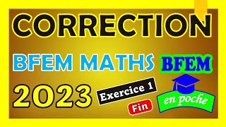 Correction BFEM MATHS 2023  Exercice 1 Fin [upl. by Hauhsoj]