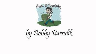 Coe amp Squishy  by Bobby Yarsulik [upl. by Butler]