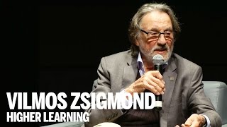 VILMOS ZSIGMOND Masterclass  Higher Learning [upl. by Anerroc]