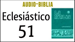 ECLESIÁSTICO SIRÁCIDES 51 BIBLIA CATÓLICA [upl. by Anelhtac]