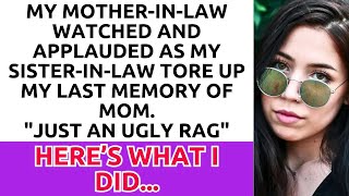 My MIL Watched and Applauded as My SIL Tore Up My Last Memory of Mom Just an Ugly Rag [upl. by Rehtnug]