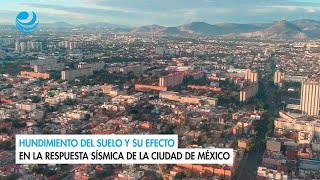 Hundimiento del suelo y su efecto en la respuesta sísmica de la Ciudad de México [upl. by Sulihpoeht207]