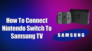 How To Connect Nintendo Switch To Samsung TV [upl. by Acirred]