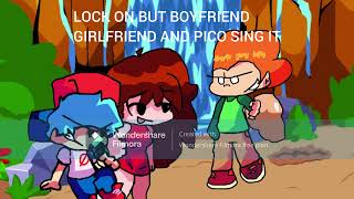 Lock On but Boyfriend Girlfriend and pico sing it [upl. by Bokaj]