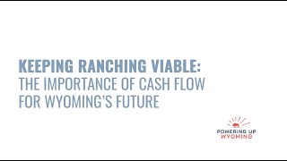 Keeping Ranching Viable The Importance of Cash Flow for Wyomings Future [upl. by Trammel]