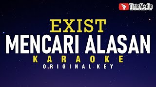 mencari alasan  exist karaoke [upl. by Annoerb]