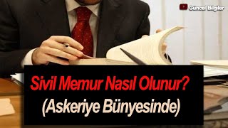 Sivil Memur Nasıl Olunur Askeriye Bünyesinde [upl. by Kassity]