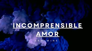 Incomprensible Amor en vivo  New Wine LETRA [upl. by Ahilam]