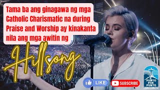 Tama Ba na Gamitin ng Catholic Charismatic ang Mga Awitin ng Hillsong [upl. by Elohcin]