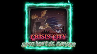 Crisis city classic  modern Epic metal cover [upl. by Nelleeus]