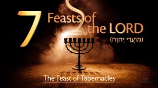 The Seven Feasts of the LORD  The Feast of Tabernacles חָג הָסֻּכּוֺת [upl. by Roger704]