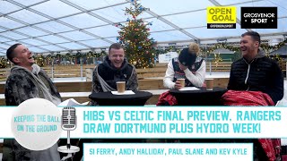 HIBS VS CELTIC FINAL PREVIEW RANGERS DRAW DORTMUND amp HYDRO WEEK  Keeping The Ball On The Ground [upl. by Annahsor473]