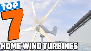 7 Best Wind Turbines for Residential Energy Solutions [upl. by Wester]