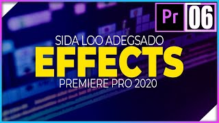 Sida Loo Adeegsado Effects Adobe Premiere Pro 2020 [upl. by Stephan]