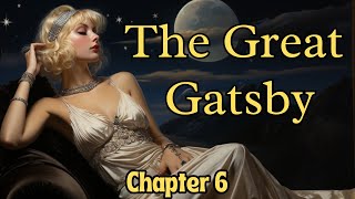 The Great Gatsby  Chapter 6  Full Audiobook [upl. by Surtimed]