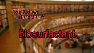 What does biosurfactant mean [upl. by Gilboa490]