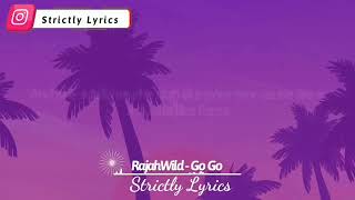 RajahWild  Go Go clean lyrics [upl. by Coretta987]