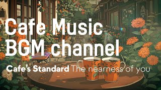 Cafe Music BGM channel  The Nearness of You Official Music Video [upl. by Madi]