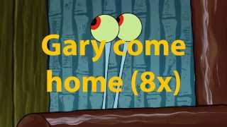 Gary Come Home lyrics  Spongebob [upl. by Hock996]