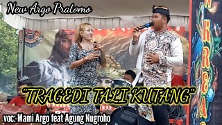 SONG TRAGEDI TALI KUTANG  NEW ARGO PRATOMO [upl. by Odlanyer174]