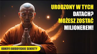 URODZONY W TYCH DATACH MOŻESZ ZOSTAĆ MILIONEREM  NAUKI BUDDYJSKIE [upl. by Bissell]